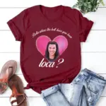 Bella-Where-The-Hell-Have-You-Been-Loca-T-Shirt-Twilight-Shirt-Unisex-Short-Sleeve-Crewneck